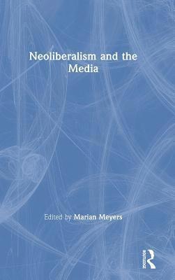 Neoliberalism and the Media 1