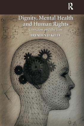 Brendan D. Kelly - Dignity, Mental Health and Human Rights, Häftad