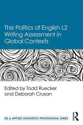 bokomslag The Politics of English Second Language Writing Assessment in Global Contexts