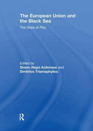 Sinem Akgul Acikmese, Dimitrios Triantaphyllou - European Union and the Black Sea, Häftad