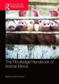 bokomslag The Routledge Handbook of Animal Ethics
