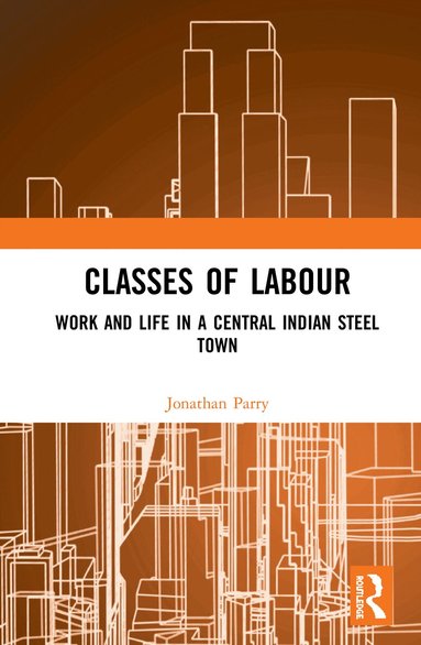 Jonathan Parry - Classes of Labour, Inbunden
