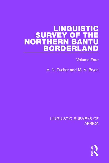 A. N. Tucker, M. A. Bryan - Linguistic Survey of the Northern Bantu Borderland, Häftad