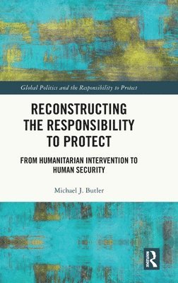 Reconstructing the Responsibility to Protect 1