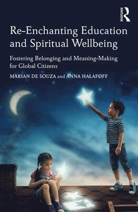 Marian de Souza, Anna Halafoff, Australia and Australian Catholic University.) de Souza, Marian (Federation University, Ballarat, Australia) Halafoff, Anna (Deakin University, Marian De Souza - Re-Enchanting Education and Spiritual Wellbeing, Häftad