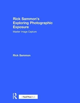 bokomslag Rick Sammon's Exploring Photographic Exposure