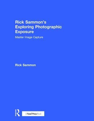 Rick Sammon's Exploring Photographic Exposure 1