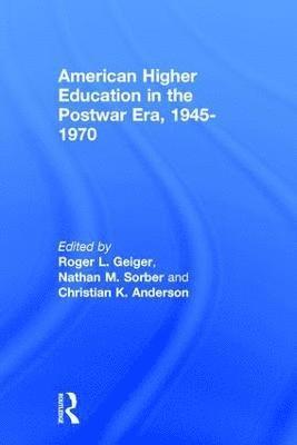 American Higher Education in the Postwar Era, 1945-1970 1