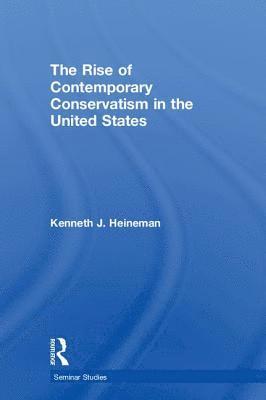 bokomslag The Rise of Contemporary Conservatism in the United States