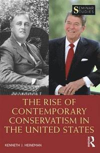 bokomslag The Rise of Contemporary Conservatism in the United States