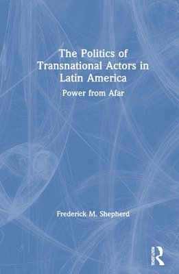 The Politics of Transnational Actors in Latin America 1