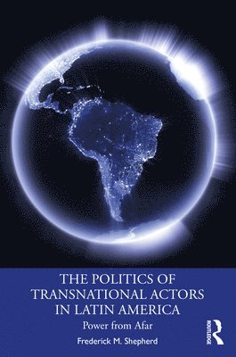 bokomslag The Politics of Transnational Actors in Latin America