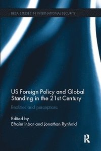 bokomslag US Foreign Policy and Global Standing in the 21st Century