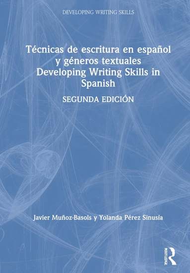 Javier Muñoz-Basols, Yolanda Pérez Sinusía - Técnicas de escritura en español y géneros textuales / Developing Writing Skills in Spanish, Inbunden