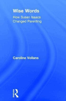 Caroline Vollans - Wise Words: How Susan Isaacs Changed Parenting, Inbunden
