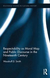 bokomslag Respectability as Moral Map and Public Discourse in the Nineteenth Century