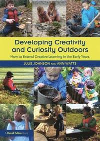 bokomslag Developing Creativity and Curiosity Outdoors