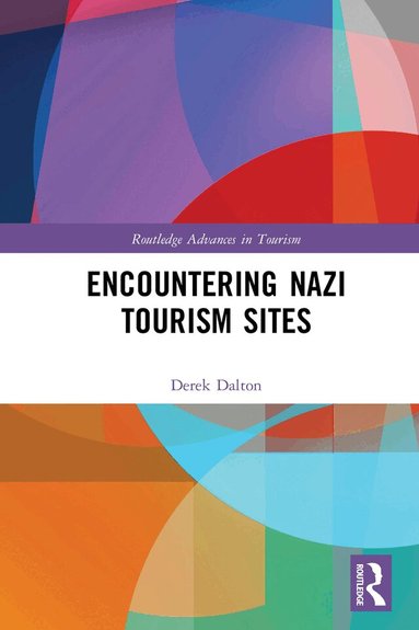 Derek Dalton - Encountering Nazi Tourism Sites, Inbunden