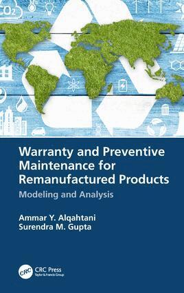 Ammar Y. Alqahtani, Surendra M. Gupta - Warranty and Preventive Maintenance for Remanufactured Products, Inbunden