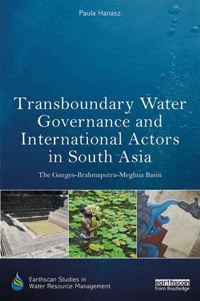 Paula Hanasz - Transboundary Water Governance and International Actors in South Asia, Inbunden