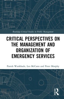 Critical Perspectives on the Management and Organization of Emergency Services 1
