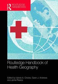 bokomslag Routledge Handbook of Health Geography
