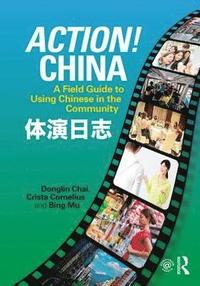 bokomslag Action! china - a field guide to using chinese in the community