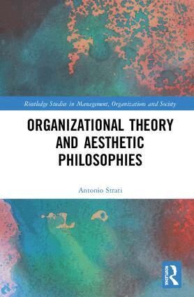 Antonio Strati - Organizational Theory and Aesthetic Philosophies, Inbunden
