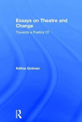 Kélina Gotman - Essays on Theatre and Change, Inbunden