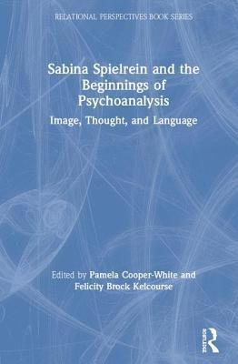 Sabina Spielrein and the Beginnings of Psychoanalysis 1