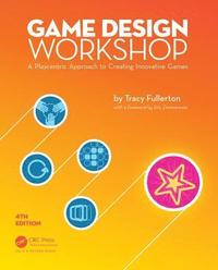 bokomslag Game Design Workshop: A Playcentric Approach to Creating Innovative Games, Fourth Edition