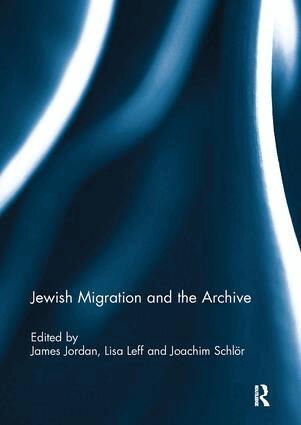 James Jordan, Lisa Leff, Joachim Schlör - Jewish Migration and the Archive, Häftad