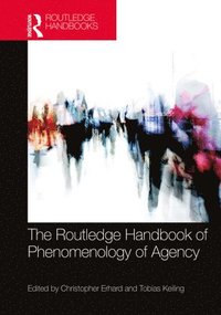 bokomslag The Routledge Handbook of Phenomenology of Agency