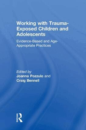 Joanna Pozzulo, Craig Bennell - Working with Trauma-Exposed Children and Adolescents, Inbunden