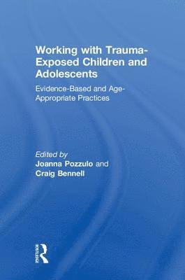Joanna Pozzulo, Craig Bennell, Canada) Pozzulo, Joanna (Carleton University, Canada) Bennell, Craig (Carleton University - Working with Trauma-Exposed Children and Adolescents, Inbunden