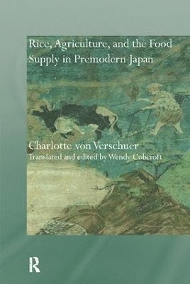 Rice, Agriculture, and the Food Supply in Premodern Japan 1