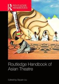 bokomslag Routledge Handbook of Asian Theatre