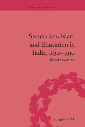 Robert Ivermee - Secularism, Islam and Education in India, 1830–1910, Häftad
