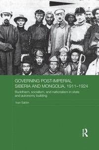 bokomslag Governing Post-Imperial Siberia and Mongolia, 1911-1924