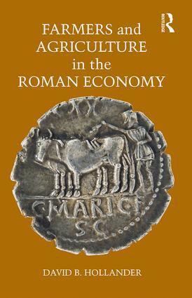 David B. Hollander - Farmers and Agriculture in the Roman Economy, Inbunden