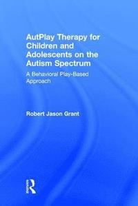 bokomslag AutPlay Therapy for Children and Adolescents on the Autism Spectrum