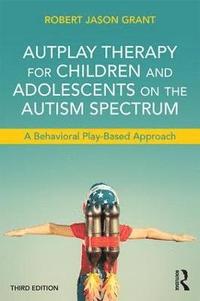 bokomslag AutPlay Therapy for Children and Adolescents on the Autism Spectrum