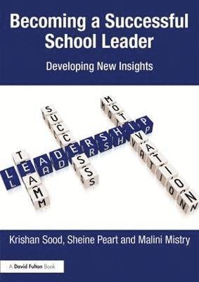 Krishan Sood, Sheine Peart, Malini Mistry, UK) Sood, Krishan (Nottingham Trent University, UK) Peart, Sheine (Nottingham Trent University, UK) Mistry, Malini (University of Bedfordshire - Becoming a Successful School Leader, Häftad