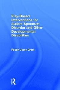 bokomslag Play-Based Interventions for Autism Spectrum Disorder and Other Developmental Disabilities