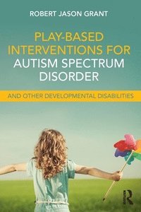 bokomslag Play-Based Interventions for Autism Spectrum Disorder and Other Developmental Disabilities