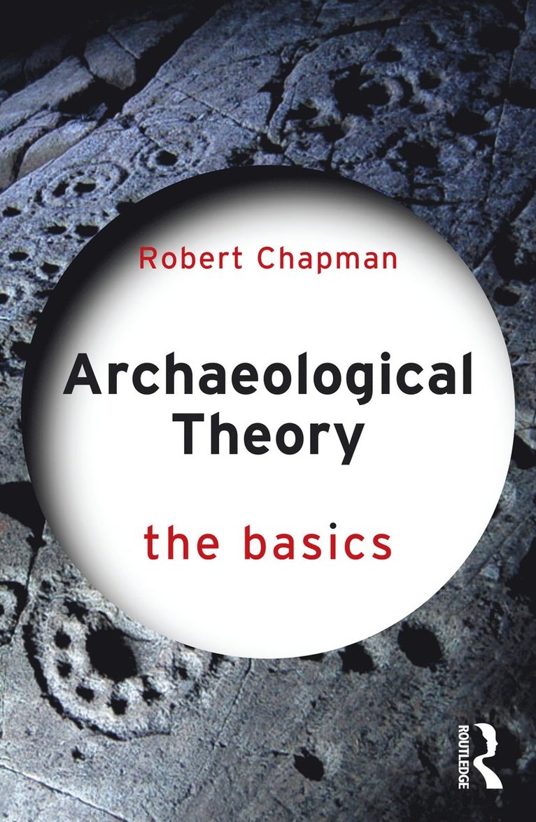 Robert Chapman, United Kingdom.) Chapman, Robert (Emeritus Professor of Archaeology at the University of Reading - Archaeological Theory, Häftad