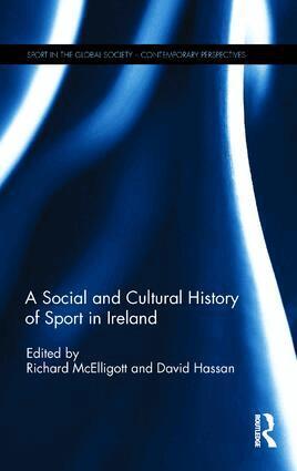 Richard McElligott, David Hassan - Social and Cultural History of Sport in Ireland, Inbunden