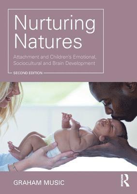 Graham Music - Nurturing Natures: Attachment and Children's Emotional, Sociocultural and Brain Development, Häftad