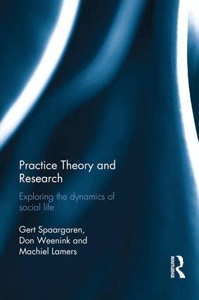 Gert Spaargaren, Don Weenink, Machiel Lamers - Practice Theory and Research, Inbunden