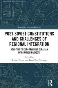 bokomslag Post-Soviet Constitutions and Challenges of Regional Integration